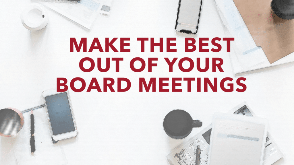 Make the most out of your board meetings e1609872268213