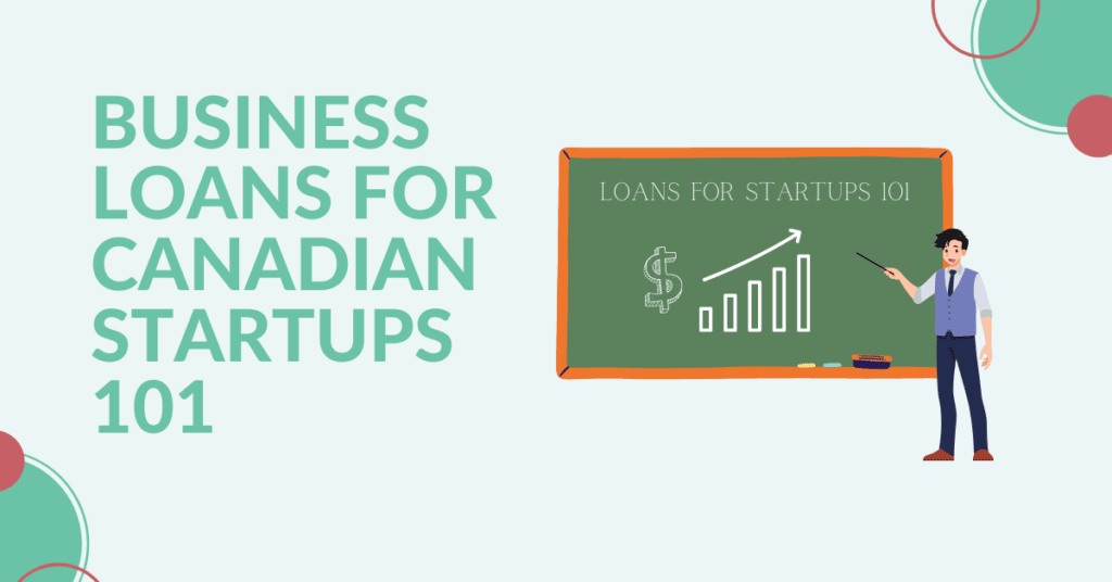 Business Loans for Canadian Startups 101