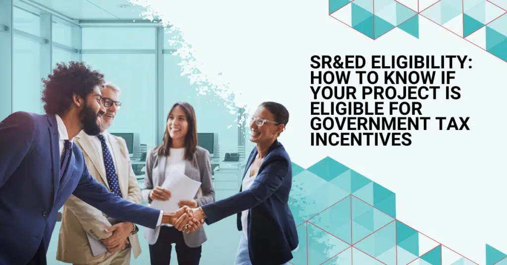SR&ED Eligibility: How to Know if Your Project is Eligible for Government Tax Incentives