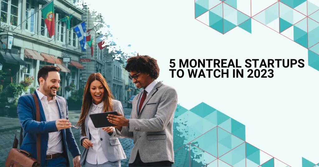 5 Montreal Startups to Watch in 2023