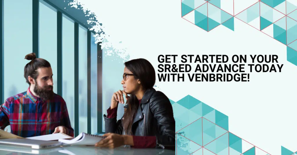 Get Started on Your SR&ED Advance Today with Venbridge!