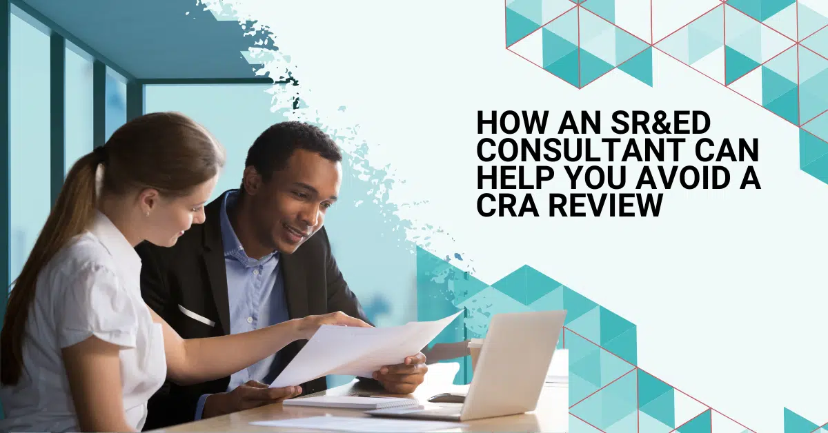 How an SR&ED Consultant Can Help You Avoid a Review
