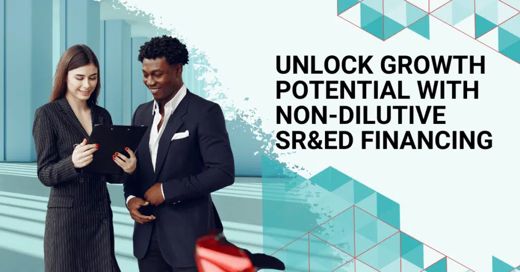 Unlock growth potential with non-dilutive SR&ED financing