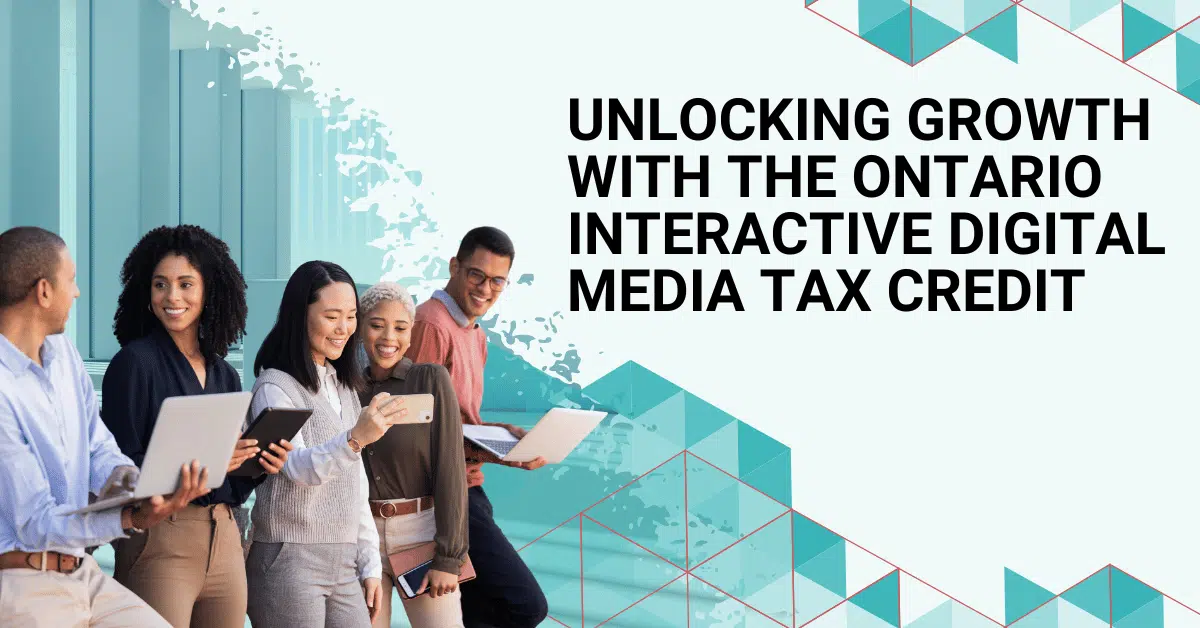 Unlocking Growth with the Ontario Interactive Digital Media Tax Credit