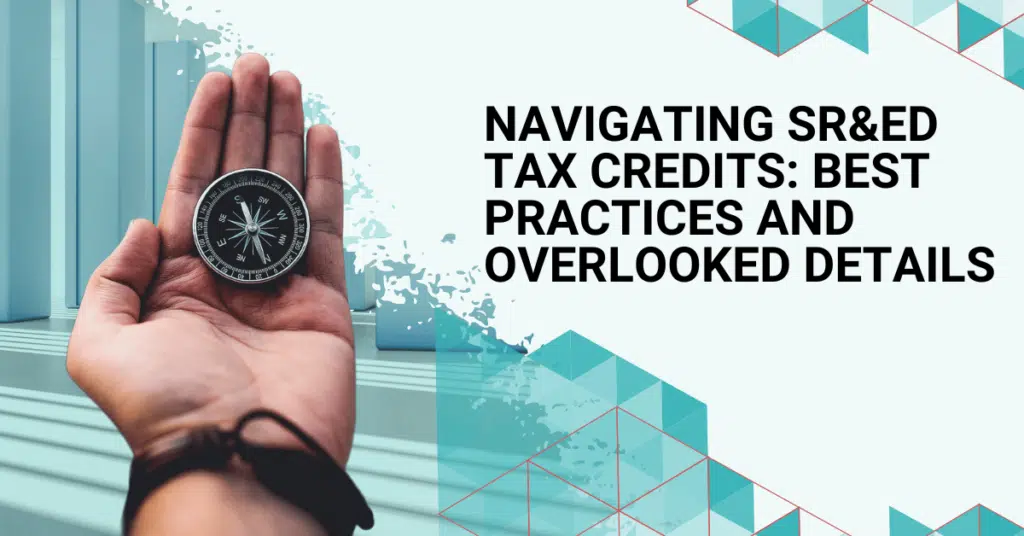 Navigating SR&ED Tax Credits: Best Practices and Overlooked Details ...